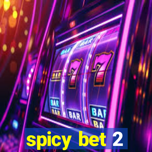 spicy bet 2